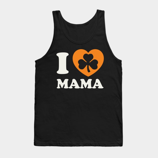 I love Mama St Patricks Day Irish Baby Girl Boy Tank Top by PodDesignShop